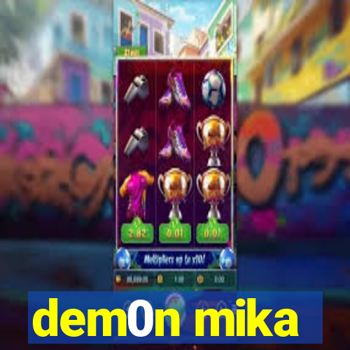 dem0n mika